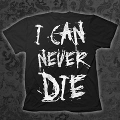 I Can Never Die T-shirt